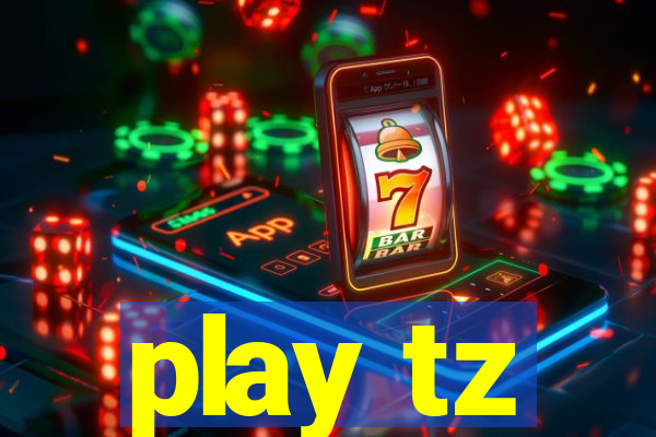 play tz